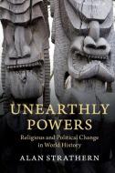 Unearthly Powers di Alan (University of Oxford) Strathern edito da Cambridge University Press