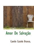 Amor De Salva O di Camilo Castelo Branco edito da Bibliolife