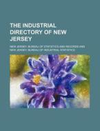 The Industrial Directory of New Jersey di New Jersey Bureau of Records edito da Rarebooksclub.com