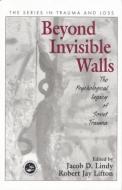 Beyond Invisible Walls: The Psychological Legacy of Soviet Trauma, East European Therapists and Their Patients edito da ROUTLEDGE