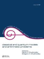 Classical and Quantum Models and Arithmetic Problems di David Chudnovsky edito da Taylor & Francis Ltd