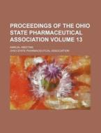 Proceedings Of The Ohio State Pharmaceut di Ohio State Pharmaceutical Association edito da Rarebooksclub.com