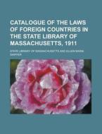 Catalogue Of The Laws Of Foreign Countri di State Massachusetts edito da Rarebooksclub.com