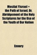 Mesilat Yisrael The Path Of Israel, Or di Ennery edito da General Books
