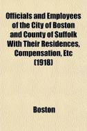 Officials And Employees Of The City Of B di Boston edito da General Books