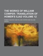 The Works Of William Cowper Volume 12 ; di Robert Southey edito da Rarebooksclub.com