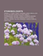 Ethnobiologists di Books Llc edito da Books LLC, Reference Series