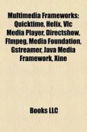 Multimedia frameworks di Books Llc edito da Books LLC, Reference Series