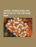Aerial Operations and Battles of the Vietnam War: Action of 23 August 1967, Operation ARC Light, Operation Babylift, Operation Bolo, Operation Flaming di Source Wikipedia edito da Books LLC, Wiki Series