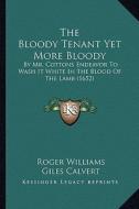 The Bloody Tenant Yet More Bloody: By Mr. Cottons Endeavor to Wash It White in the Blood of the Lamb (1652) di Roger Williams, Giles Calvert edito da Kessinger Publishing