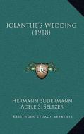 Iolanthe's Wedding (1918) di Hermann Sudermann edito da Kessinger Publishing