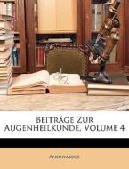 Beitr Ge Zur Augenheilkunde, Volume 4 di Anonymous edito da Nabu Press