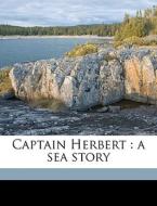 Captain Herbert : A Sea Story di Joseph Plass Victorian Liter Collection edito da Nabu Press