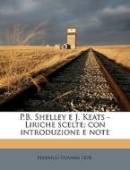 P.b. Shelley E J. Keats - Liriche Scelte; Con Introduzione E Note di Federico Olivero edito da Nabu Press