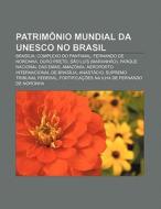 Patrim Nio Mundial Da Unesco No Brasil: di Fonte Wikipedia edito da Books LLC, Wiki Series