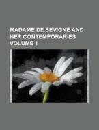 Madame De Sevigne And Her Contemporaries Volume 1 di U S Government, Anonymous edito da Rarebooksclub.com