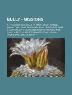 Bully - Missions: A Little Help, Bait, B di Source Wikia edito da Books LLC, Wiki Series