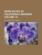 News Notes of California Libraries Volume 10 di California State Library edito da Rarebooksclub.com