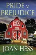 Pride V. Prejudice: A Claire Malloy Mystery di Joan Hess edito da Minotaur Books