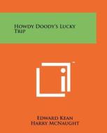 Howdy Doody's Lucky Trip di Edward Kean edito da Literary Licensing, LLC