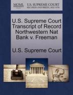 U.s. Supreme Court Transcript Of Record Northwestern Nat Bank V. Freeman edito da Gale Ecco, U.s. Supreme Court Records