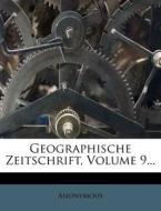 Geographische Zeitschrift, Volume 9... di Anonymous edito da Nabu Press