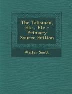 The Talisman, Etc., Etc di Walter Scott edito da Nabu Press