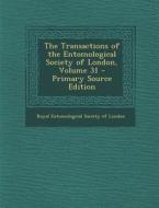 The Transactions of the Entomological Society of London, Volume 31 edito da Nabu Press