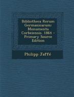 Bibliotheca Rerum Germanicarum: Monumenta Corbeiensis. 1864 - Primary Source Edition di Philipp Jaffe edito da Nabu Press