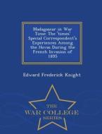 Madagascar In War Time di Edward Frederick Knight edito da War College Series