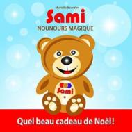 Sami Nounours Magique: Quel Beau Cadeau de Noel! di Murielle Bourdon edito da Lulu.com