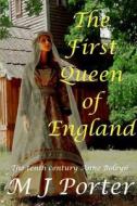 The First Queen Of England di M J Porter edito da Lulu.com