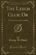 The Leech Club; Or di George W Owen edito da Forgotten Books