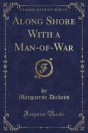Along Shore With A Man-of-war (classic Reprint) di Marguerite Dickens edito da Forgotten Books