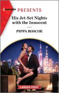 His Jet-Set Nights with the Innocent di Pippa Roscoe edito da HARLEQUIN SALES CORP