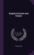 English Portraits And Essays di John Freeman edito da Palala Press