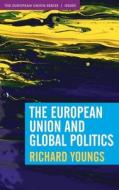 The European Union and Global Politics di Richard Youngs edito da RED GLOBE PR