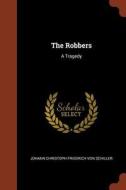 The Robbers: A Tragedy di Johann Christoph Friedrich von Schiller edito da CHIZINE PUBN