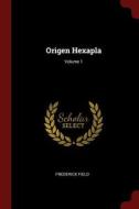 Origen Hexapla; Volume 1 di Frederick Field edito da CHIZINE PUBN