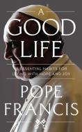 Have A Great Life di Pope Francis edito da John Murray Press