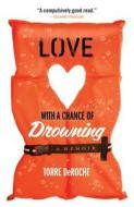 Love with a Chance of Drowning di Torre Deroche edito da HACHETTE BOOKS
