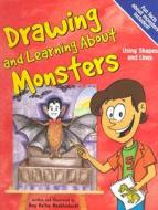 Drawing and Learning about Monsters: Using Shapes and Lines di Amy Bailey Muehlenhardt edito da Picture Window Books