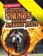 Surviving Stunts And Other Amazing Feats di Patrick Catel edito da Capstone Global Library Ltd