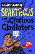 Spartacus And His Glorious Gladiators di Toby Brown edito da Scholastic