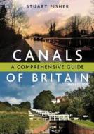 The Canals Of Britain di Stuart Fisher edito da Bloomsbury Publishing Plc