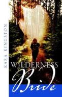 Wilderness Bride di Kara Kingston edito da Winepress Publishing