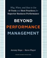 Beyond Performance Management di Jeremy Hope, Steve Player edito da Harvard Business Review Press