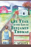 One Year In The Life Of Benjamin Thomas di William Webster, C. edito da Publishamerica