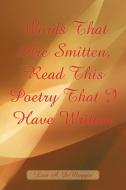 Words That Are Smitten, Read This Poetry That I Have Written di Lisa A. Dimaggio edito da AUTHORHOUSE