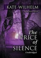 The Price of Silence [With Earbuds] di Kate Wilhelm edito da Findaway World